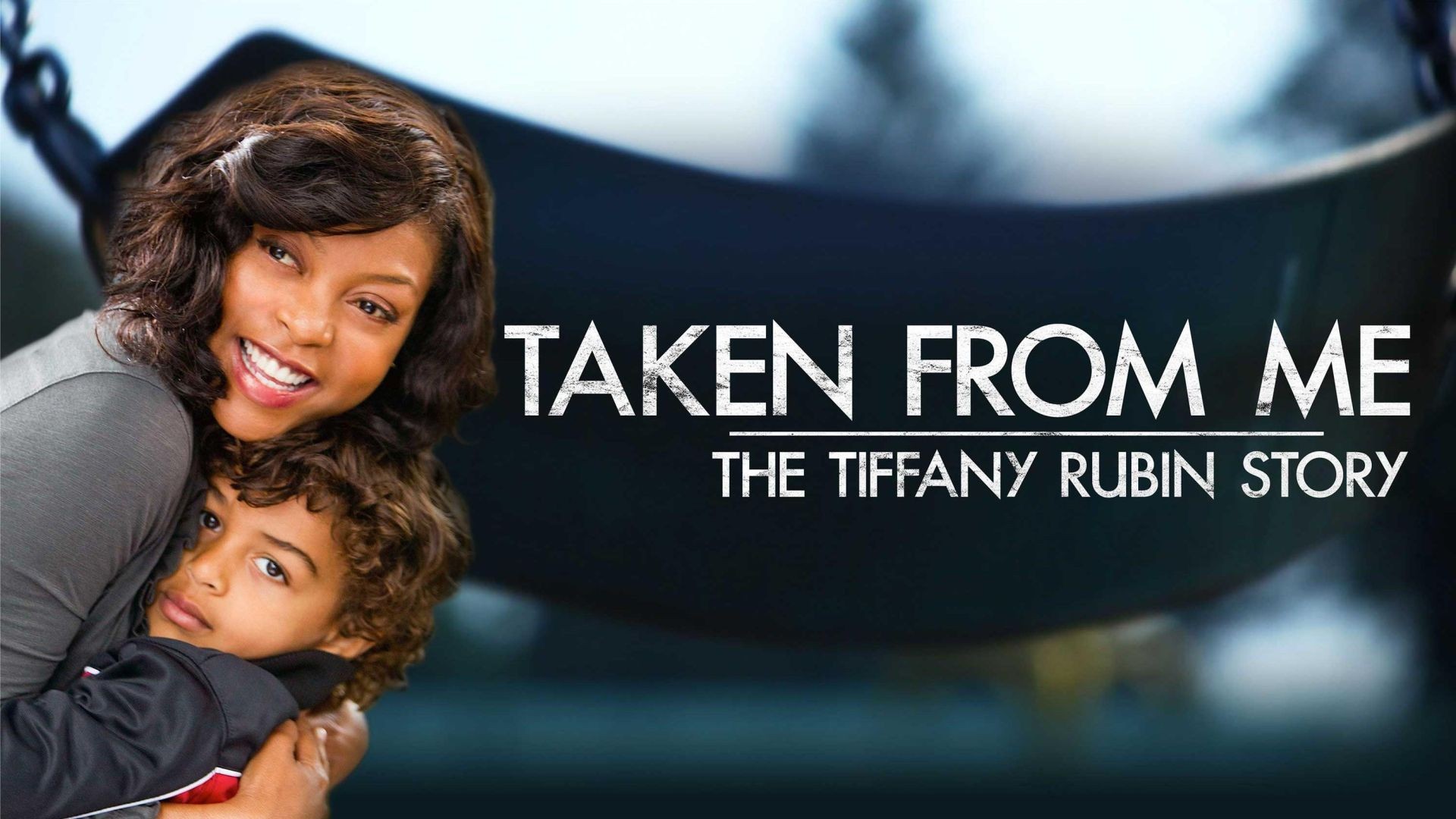 Taken from Me: The Tiffany Rubin Story | Starring Taraji P. Henson | Full Movie | Lifetime